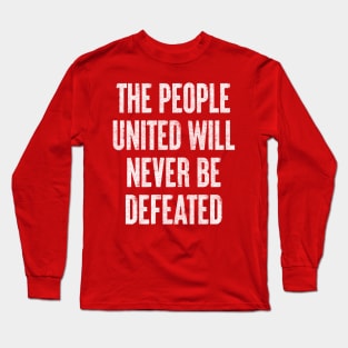 The People United Will Never Be Defeated Long Sleeve T-Shirt